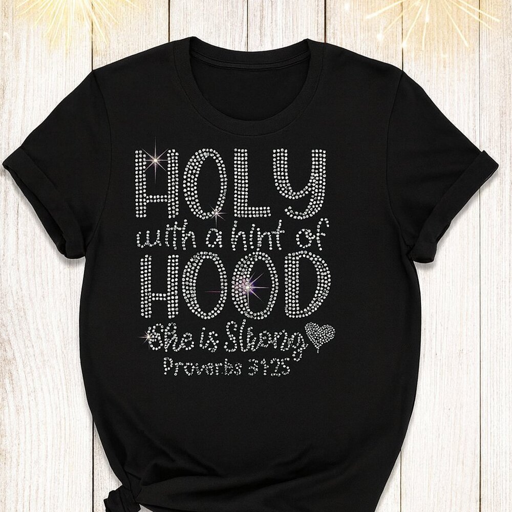 ✨ Holy With a Hint of Hood Rhinestone Tee – Proverbs 31:25 ✨